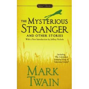 The Mysterious Stranger and Other Stories The Mysterious Stranger and Other Stories