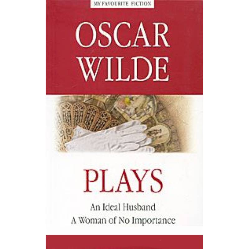 PLAYS. Пьесы. Идеальный муж.  Женщина не стоившая внимания