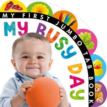 My First Jumbo Tab Book: My Busy Day (board book) My First Jumbo Tab Book: My Busy Day (board book)