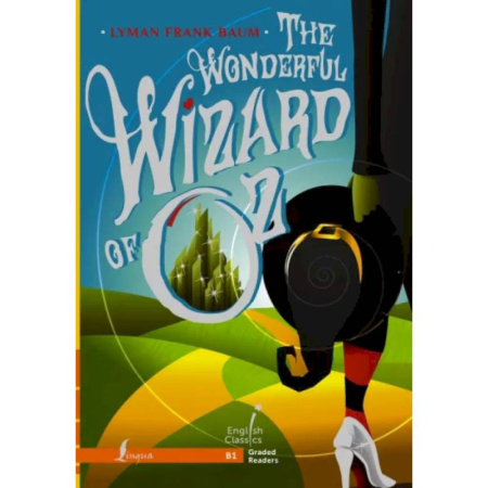 Изучение языков, книга The Wonderful Wizard of Oz. B1