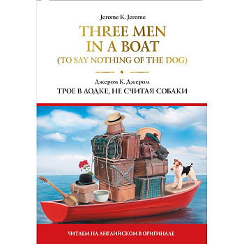 Three Men in a Boat (To Say Nothing of the Dog)